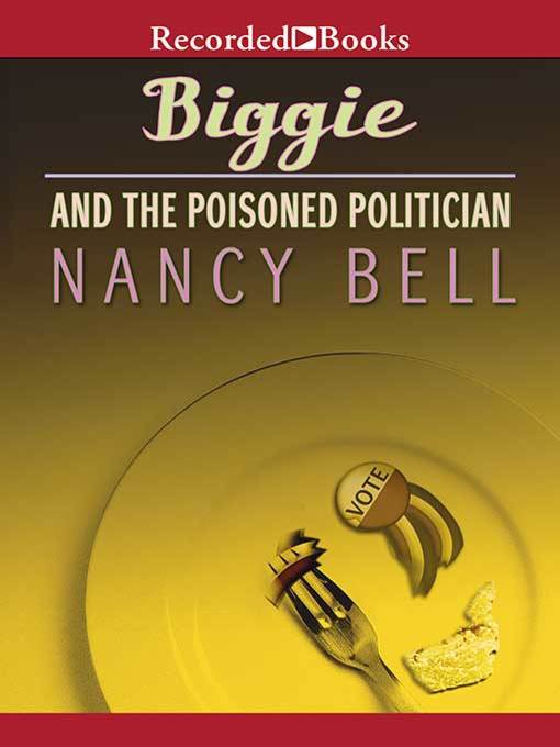 Title details for Biggie and the Poisoned Politician by Nancy Bell - Available